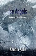 Ice Angels: A Ghost Files Mystery