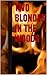 Two Blondes in the Woods: Did he choose the right blonde? Is his girlfriend the type to get even?