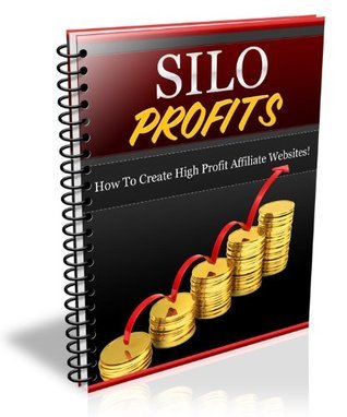 Silo Profits:Discover The Fail Proof System Used By The Top Affiliate Marketers And Maximize Your Online Income, Instantly! (Kindle Edition)