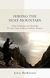 Book cover for Hiking the Holy Mountain: Tales of Monks and Miracles on the Trails of Mount Athos, Greece