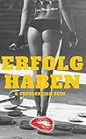 ERFOLG HABEN: Deine Ziele erreichen, glücklich sein und glücklich leben. (German Edition)