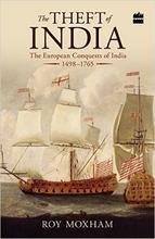 The Theft of India: The European Conquests of India, 1498-1765 (Paperback)