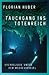 Tauchgang ins Totenreich by Florian Huber