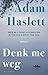 Denk me weg by Adam Haslett