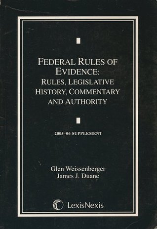 Federal Rules of Evidence: Rules, Legislative History, Commentary and Authority - 2005-06 Supplement
