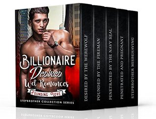 Erotica: Billionaire Desires Wet Romances (A billionaire, stepbrother, taboo Story Collection) (A Stepbrother Taboo Romance, BBW, Infidelity, Pregnancy)