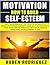 Motivation: How to build self-esteem: Self-management on Practical ways to reach personal growth and self-acceptance! Find your break through with our unique personal development plan!