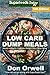 Low Carb Dump Meals: Over 185+ Low Carb Slow Cooker Meals, Dump Dinners Recipes, Quick & Easy Cooking Recipes, Antioxidants & Phytochemicals, Soups Stews ... Weight Loss Transformation Book Book 2)