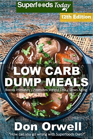 Low Carb Dump Meals: Over 185+ Low Carb Slow Cooker Meals, Dump Dinners Recipes, Quick & Easy Cooking Recipes, Antioxidants & Phytochemicals, Soups Stews ... Weight Loss Transformation Book Book 2) (Kindle Edition)