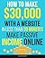 How To Make Passive Income In Less Than 30 Days: The Secret Formula : Make Passive Income Online With The Only Method that Actually Works In 2026