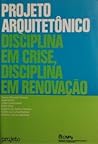 Projeto arquitetônico: Disciplina em crise, disciplina em renovação