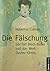 Die Fälschung. Der Fall Bloch-Bauer und das Werk Gustav Klimts