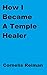 How I Became A Temple Healer
