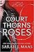A Court of Thorns and Roses (A Court of Thorns and Roses, #1)