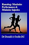 Running: Maximize Performance & Minimize Injuries Running: Maximize Performance & Minimize Injuries
