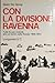 Con la divisione Ravenna: tutte le sue vicende sino al rientro dalla Russia, 1939-1943