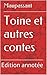 Toine et autres contes: Edition annotée (French Edition)