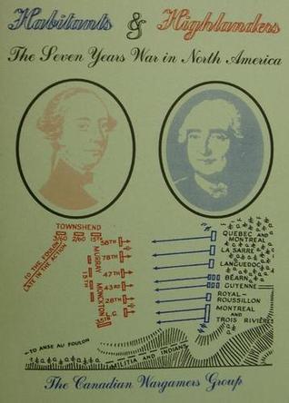 Habitants and Highlanders. The Seven Years War in North America.