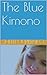 The Blue Kimono by Shelley Kirilenko