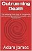 Outrunning Death: The Amazi...