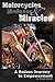Motorcycles, Madness & Mira...