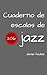 Cuaderno de escalas de jazz: una hoja de ruta para principiantes (Cuadernos de lenguaje del jazz) (Spanish Edition)