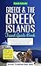 Greek Islands: Greece & the Greek Islands Travel Guide Book: A Comprehensive 5-Day Travel Guide to Greece and the Greek Islands & Unforgettable Greek Travel