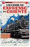 Um Crime no Expresso do Oriente by Agatha Christie Um Crime no Expresso do Oriente by Agatha Christie