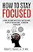 How to Stay Focused: A Guide for Doing What Really Matters Most, In Spite of Distractions – A Christian Perspective