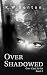 Over Shadowed (Over Cast Book 2)