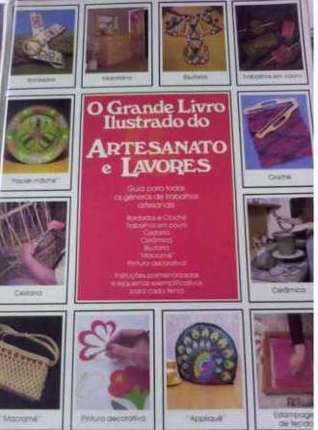 O Grande Livro Ilustrado do Artesanato e Lavores