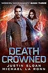 Death Crowned (Modern Necromancy, #3) Death Crowned (Modern Necromancy, #3)