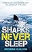 Sharks Never Sleep, First Hand Encounters With Killers Of The Sea