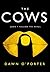The Cows by Dawn O'Porter