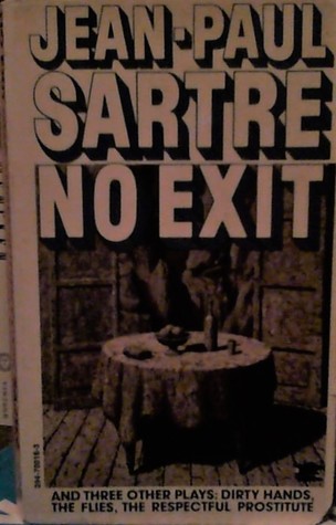 No Exit and Three Other Plays: Dirty Hands, The Flies, The Respectful Prostitute