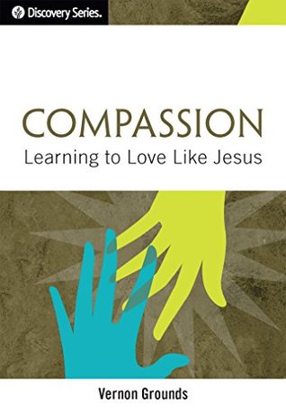Compassion - Discovery Series: Learning to Love Like Jesus (Kindle Edition)