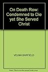 On Death Row: Condemned to Die Yet She Served Christ