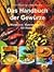 Das Handbuch der Gewürze : Würzkunst, Warenkunde und 100 Rezepten