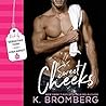 Sweet Cheeks by K. Bromberg