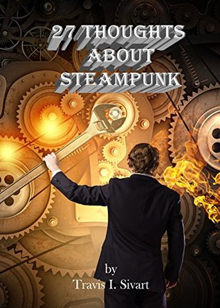 27 Thoughts About Steampunk (27 Thoughts on Social DIY Book 1)