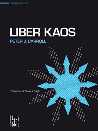 Liber Kaos (I classici della Caos Magic Vol. 2) (Italian Edition)