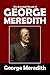 The Essential Novels of George Meredith: The Adventures of Harry Richmond, The Egoist, Diana of the Crossways, The Amazing Marriage, Celt and Saxon