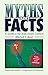 Myths and Facts: A Guide to...
