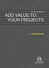 Add value to your projects Book cover for Add value to your projects