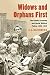 Widows and Orphans First: The Family Economy and Social Welfare Policy, 1880-1939 (Women, Gender, and Sexuality in American History)