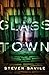 Glass Town by Steven Savile Glass Town by Steven Savile