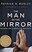 The Man in the Mirror: Solving the 24 Problems Men Face