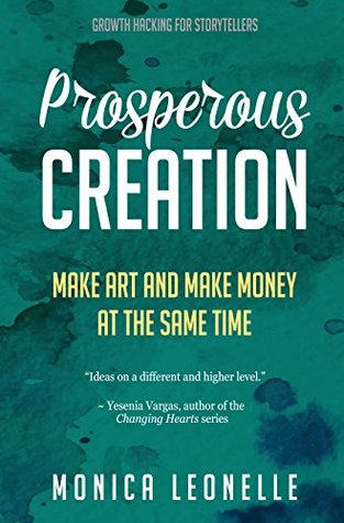 Prosperous Creation: Make Art and Make Money at the Same Time (Growth Hacking For Storytellers #5)