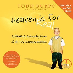 Heaven is for Real: A Little Boy's Astounding Story of His Trip to Heaven and Back