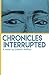 Chronicles Interrupted